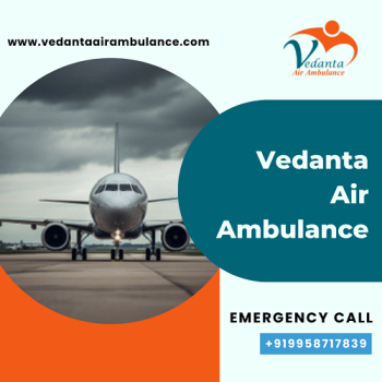 Get Vedanta  Air Ambulance Service In Bhopal Swift Response In Critical Time